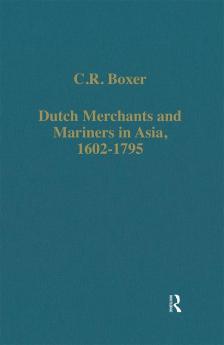 Dutch Merchants and Mariners in Asia 1602-1795