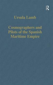 Cosmographers and Pilots of the Spanish Maritime Empire