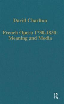 French Opera 1730-1830: Meaning and Media