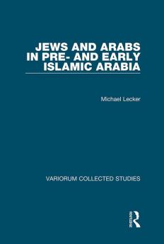 Jews and Arabs in Pre- And Early Islamic Arabia