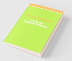 Logic as a Positive Science