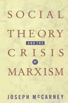 Social Theory and the Crisis of Marxism