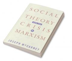 Social Theory and the Crisis of Marxism