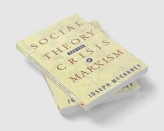 Social Theory and the Crisis of Marxism