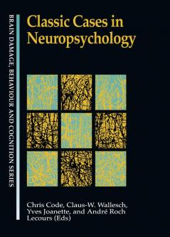 Classic Cases in Neuropsychology