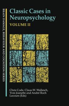 Classic Cases in Neuropsychology Volume II