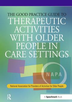 Good Practice Guide to Therapeutic Activities with Older People in Care Settings