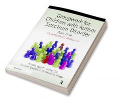 Groupwork for Children with Autism Spectrum Disorder Ages 11-16