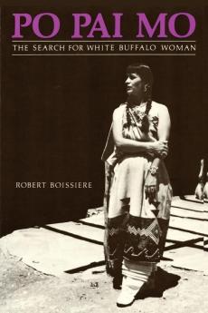 Po Pai Mo The Search for White Buffalo Woman Life Among the Native Americans