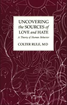 Uncovering the Sources of Love and Hate A Theory of Human Behavior