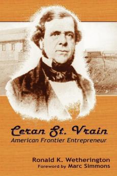 Ceran St. Vrain American Frontier Entrepreneur