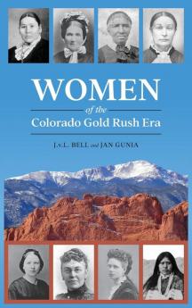 Women of the Colorado Gold Rush Era