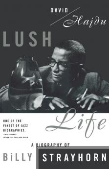 Lush Life: A Biography of Billy Strayhorn