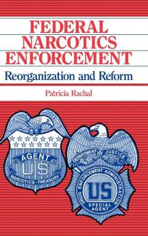 Federal Narcotics Enforcement: Reorganization and Reform