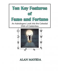 Ten Key Features of Fame and Fortune As Astrologer's Look Into the Celestial DNA of Celebrities