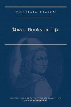 Marsilio Ficino Three Books on Life