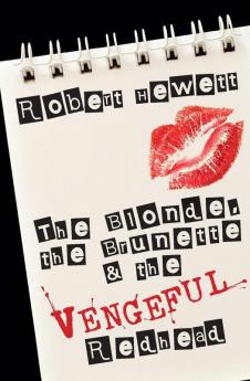 The Blonde the Brunette and the Vengeful Redhead