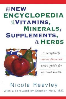 The New Encyclopedia of Vitamins Minerals Supplements & Herbs