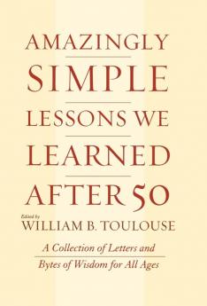 Amazingly Simple Lessons We Learned After 50