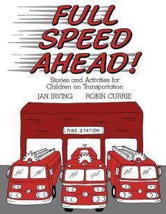 Full Speed Ahead: Stories and Activities for Children on Transportation