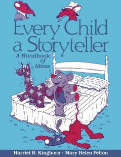 Every Child a Storyteller: A Handbook of Ideas