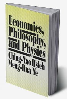 Economics Philosophy and Physics