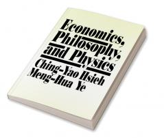 Economics Philosophy and Physics