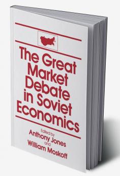 Great Market Debate in Soviet Economics: An Anthology