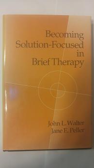 Becoming Solution-Focused in Brief Therapy