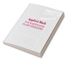 Applied Math for Wastewater Plant Operators - Workbook