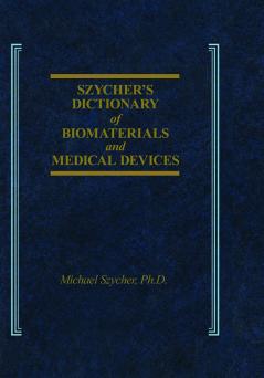 Szycher's Dictionary of Biomaterials and Medical Devices