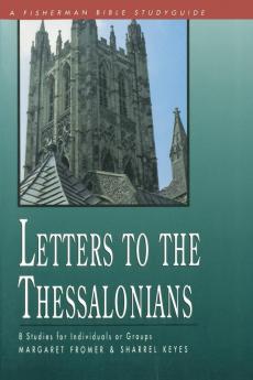 Letters to the Thessalonians: 8 Studies (Fisherman Bible Studyguide)