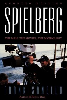 Spielberg: The Man the Movies the Mythology