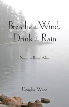 Breathe the Wind Drink the Rain
