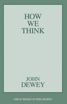 How We Think (Great Books in Philosophy)