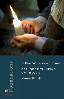 Fellow Workers with God: Orthodox Thinking on Theosis (Foundation Series)