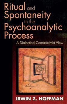 Ritual and Spontaneity in the Psychoanalytic Process