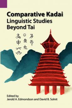 Comparative Kadai: Linguistic Studies Beyond Tai (Summer Institute of Linguistics Publications in Linguistics;)