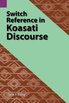 Switch Reference in Koasati Discourse: 109 (Studies in Chinantec Languages)