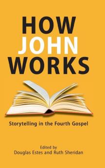 How John Works: Storytelling in the Fourth Gospel (Resources for Biblical Study)