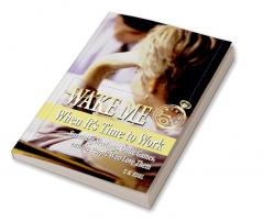 Wake Me When It's Time to Work