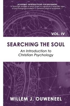 Searching the Soul: An Introduction to Christian Psychology: 4 (Academic Introductions for Beginners)