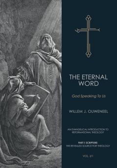 Eternal Word: God Speaking To Us: 1 (An Evangelical Introduction to Reformational Theology)