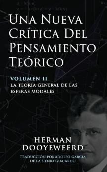 Una Nueva Crítica Del Pensamiento Teórico: Vol. 2: La Teoría General De Las Esferas Modales (Spanish Edition)