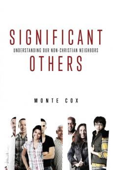 Significant Others: Understanding Our Non-Christian Neighbors