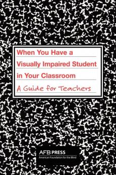 When You Have a Visually Impaired Student in Your Classroom