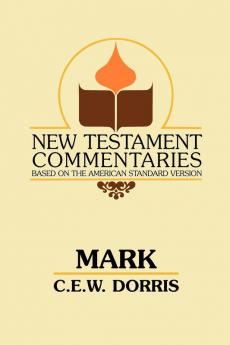 Mark: A Commentary on the Gospel According to Mark (New Testament Commentaries (Gospel Advocate))