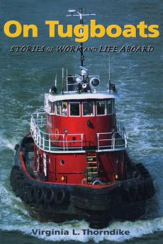 On Tugboats: Stories of Work and Life Aboard