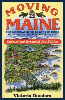 Moving to Maine: The Essential Guide to Get You There and What You Need to Know to Stay