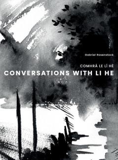 Conversations with Li He: Comhrá Le LÍ Hè